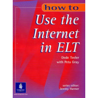 How to Teach Use the Internet in ELT*