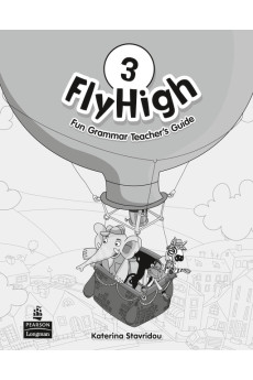 Fly High 3 Fun Grammar Teacher's Guide* Fly High 3 Fun Grammar Teacher's Guide*