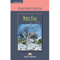 Classic Readers 1: White Fang. Teacher's Book + Board Game