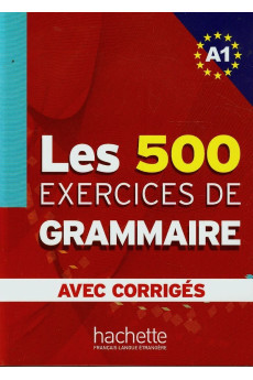 Les 500 Exercices de Grammaire A1 Livre + Corriges