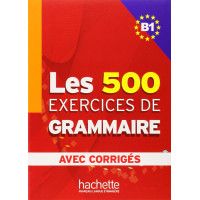 Les 500 Exercices Grammaire B1 Livre + Corriges