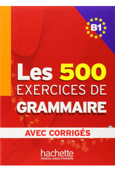 Les 500 Exercices de Grammaire B1 Livre + Corriges