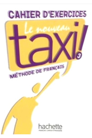 Nouveau Taxi! 3 Cahier d Exercices (pratybos) - Nouveau Taxi! | Litterula