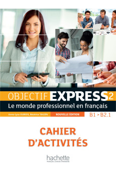 Objectif Express 2 B1/B2.1 Nouvelle Ed. Cahier d'Activites & Parcours Digital
