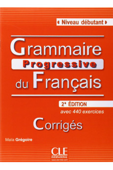 Grammaire Progressive du Francais Debut. 2Ed. Corriges*