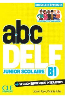 ABC DELF Junior Scolaire B1 3Ed. Livre + Version Numerique Interactive ABC DELF Junior Scolaire B1 3Ed. Livre + Version Numerique Interactive