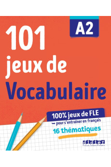 101 Jeux de Vocabulaire A2 Cahier de Jeux