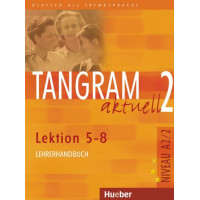 Tangram Aktuell 2 Lekt. 5-8 Lehrerhandbuch*