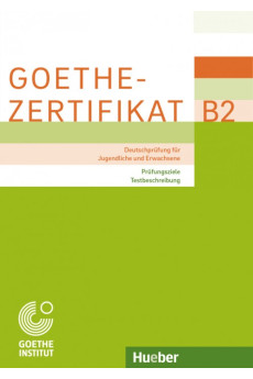 Goethe-Zertifikat B2 Prufungsziele Testbeschreibung