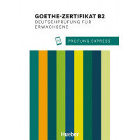 Prüfung Express: Goethe-Zertifikat B2 Ubungsbuch + Audios Online
