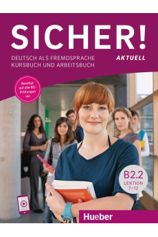 Sicher! Aktuell B2.2 Lekt. 7-12 Kursbuch + Arbeitsbuch & Audios Online Sicher! Aktuell B2.2 Lekt. 7-12 Kursbuch + Arbeitsbuch & Audios Online