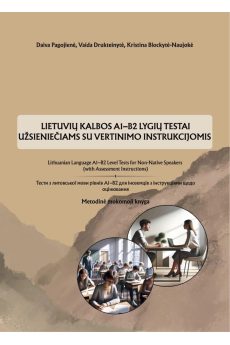 Lietuvių kalbos A1–B2 lygių testai užsieniečiams su vertinimo instrukcijomis Lietuvių kalbos A1–B2 lygių testai užsieniečiams su vertinimo instrukcijomis