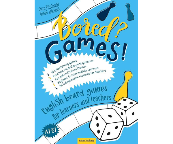 Bored? Games! English board games for learners and teachers (A1-B1)