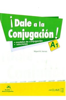 Dale a la Conjugacion! A1 + Audio Descargable Dale a la Conjugacion! A1 + Audio Descargable