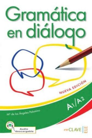 Gramatica en Dialogo + Audio Descargable A1-A2 Iniciacion (Nueva edicion)