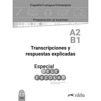 Especial DELE Escolar A2/B1 Curso Completo. Respuestas y transcripciones explicadas