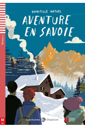 Juniors A1: Aventure en Savoie. Livre + Audio Files - A0-A1 (5kl.) | Litterula
