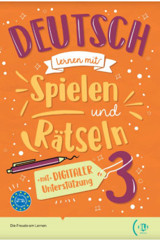 Deutsch Lernen mit Spielen und Ratseln 3 B1/B2 + Digitaler Unterstutzung