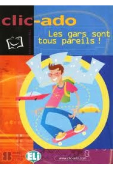 Clic-Ado B1: Les Gars Sont Tous Pareils. Livre + CD*